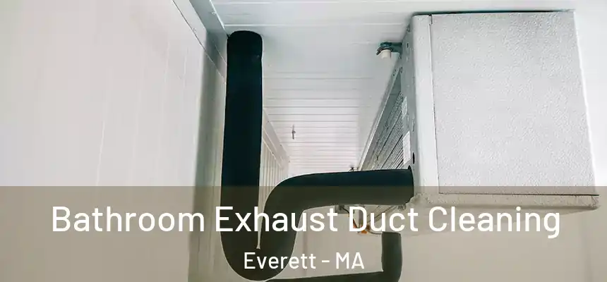Bathroom Exhaust Duct Cleaning Everett - MA