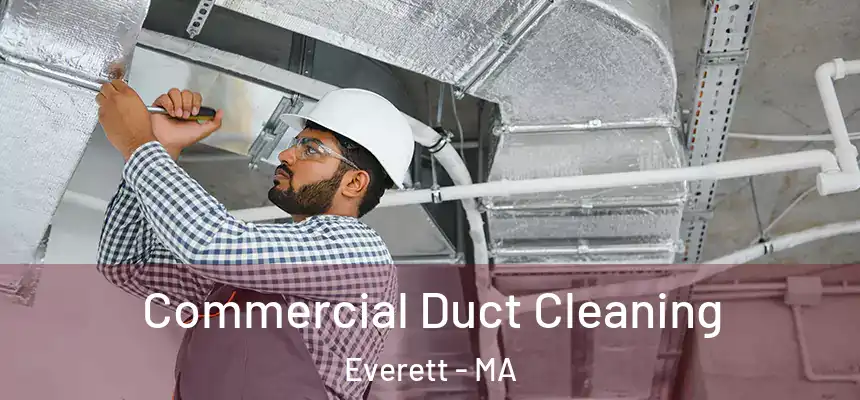  Commercial Duct Cleaning Everett - MA