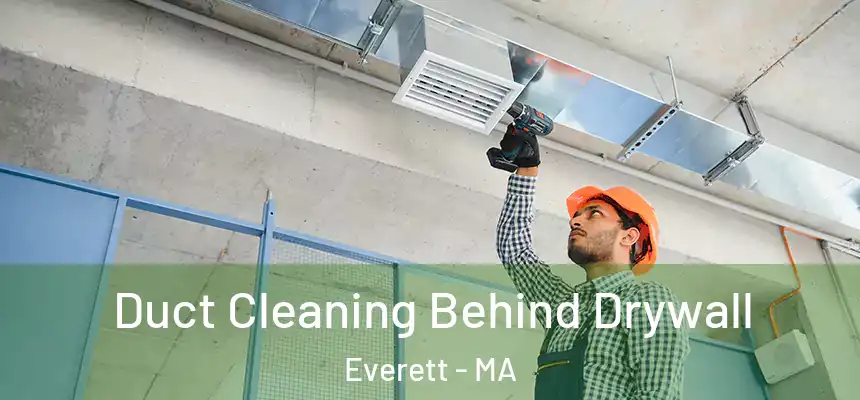  Duct Cleaning Behind Drywall Everett - MA
