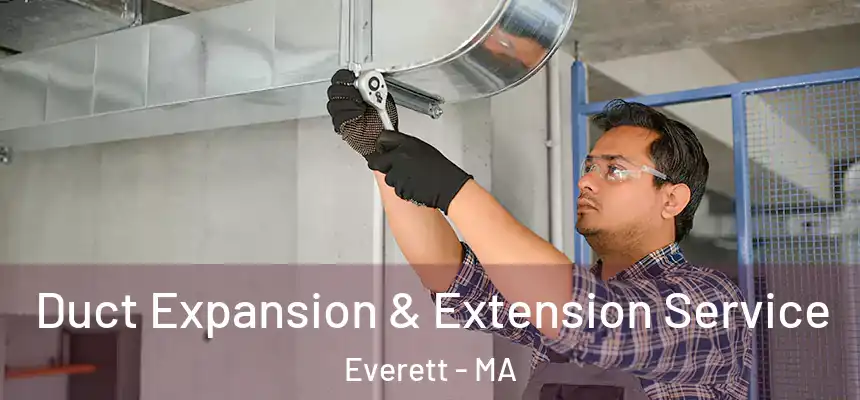  Duct Expansion & Extension Service Everett - MA
