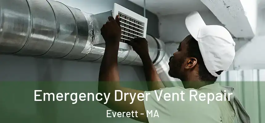  Emergency Dryer Vent Repair Everett - MA