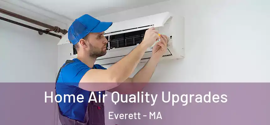  Home Air Quality Upgrades Everett - MA