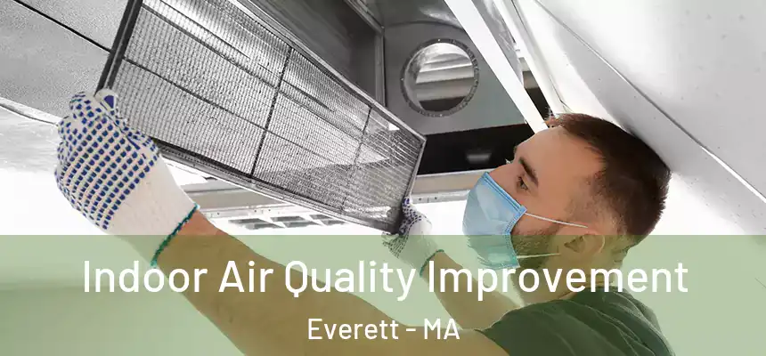  Indoor Air Quality Improvement Everett - MA