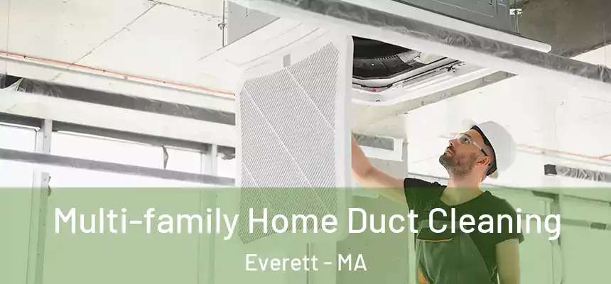  Multi-family Home Duct Cleaning Everett - MA