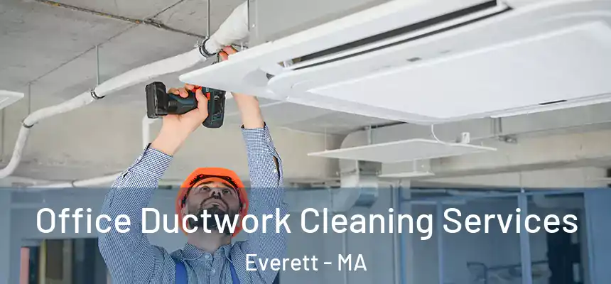  Office Ductwork Cleaning Services Everett - MA