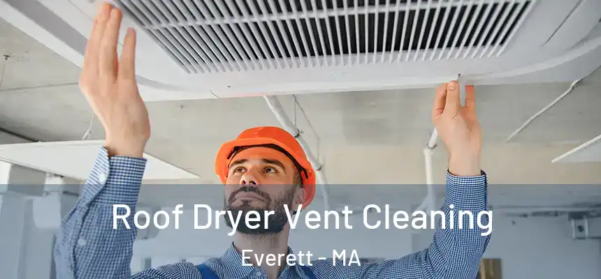 Roof Dryer Vent Cleaning Everett - MA