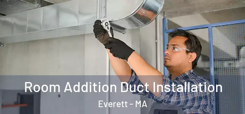  Room Addition Duct Installation Everett - MA